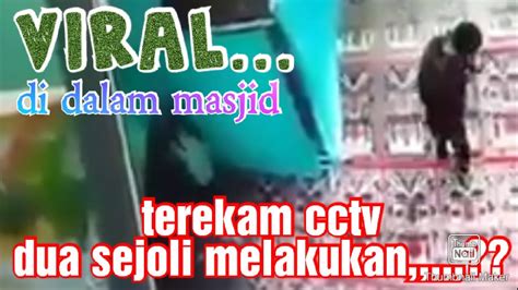Viralterekam Cctv Mesum Di Masjid Jangan Ditiru Youtube