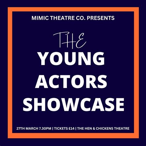 The Young Actors Showcase Unrestricted View The Hen And Chickens Theatre