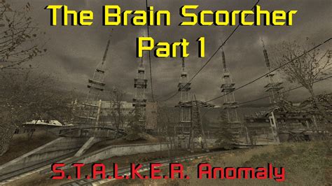 Battle For The Brain Scorcher Part 1 Stalker Anomaly Gameplay Youtube