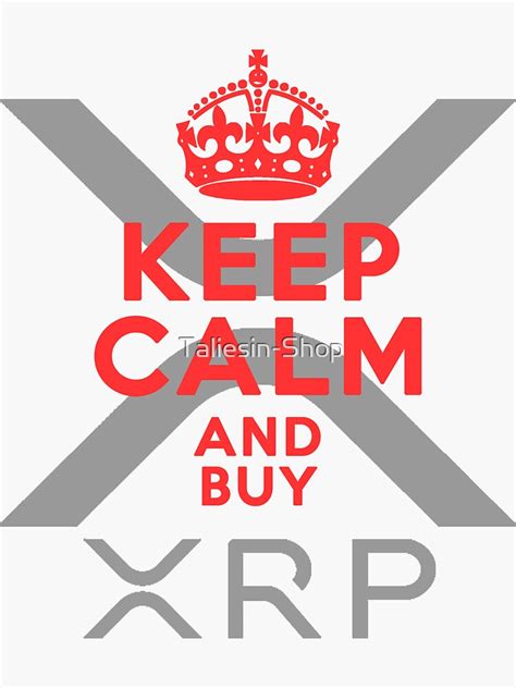 Keep Calm And Buy Xrp Sticker By Taliesin Shop Redbubble