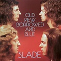 Slade - Old, New, Borrowed and Blue Lyrics and Tracklist | Genius