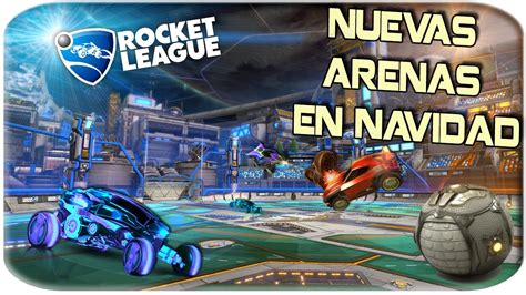 Rocket League Nuevas Arenas En Navidad 🚗 Youtube
