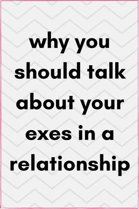 Why You Should Talk About Your Exes Life Advice Ex Quotes