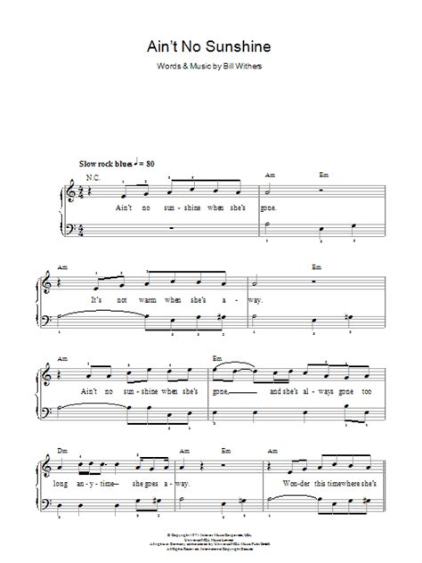 Ain't no sunshine when she's gone, and she's always gone too long Ain't No Sunshine | Sheet Music Direct