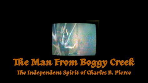 The Man From Boggy Creek Filmfreeway