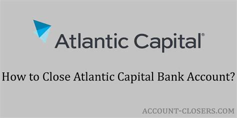 How To Close Atlantic Capital Bank Account Account Closers