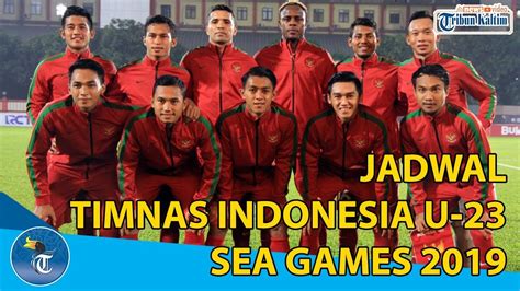 Jadwal Pertandingan Timnas Indonesia U 23 Sea Games 2019 Youtube