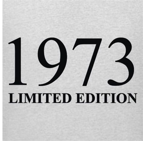 1973 Limited Edition 40th Birthday T Shirt All Sizes Ebay I Know You Werent Born In 73 But