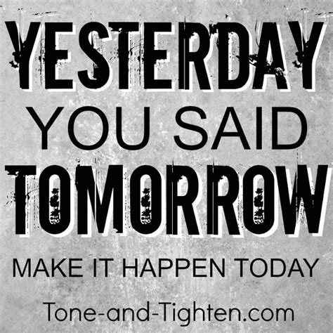 Midweek Fitness Motivation Yesterday You Said Tomorrow Tone And Tighten