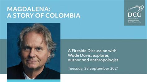 Magdalena A Story Of Colombia With Wade Davis Explorer Dublin