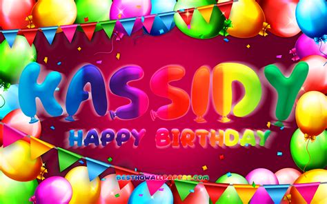 Download Wallpapers Happy Birthday Kassidy 4k Colorful Balloon Frame Kassidy Name Purple