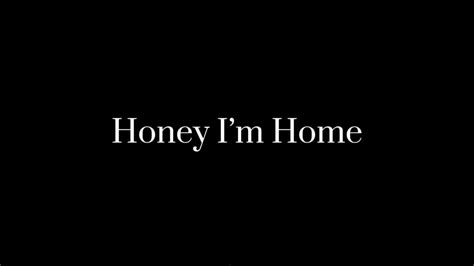 Honey I’m Home Gcmv Youtube