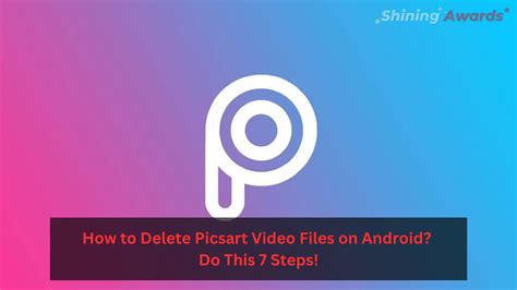 How To Delete Picsart Video Files On Android Do This Best 7 Steps
