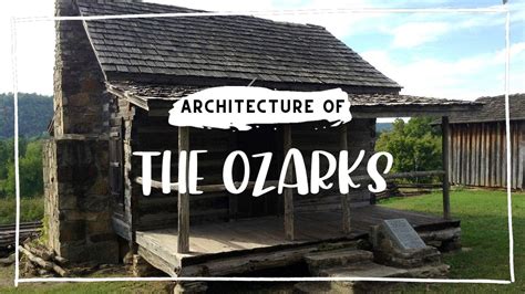 More Than Just A Hillbilly Shack The Story Of Ozark Vernacular