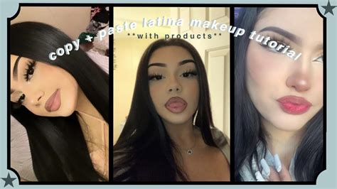 copy paste latina makeup tutorial with products he4venly youtube