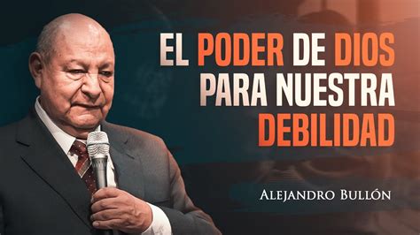 Pr Bullon El Poder De Dios Para Nuestra Debilidad Youtube