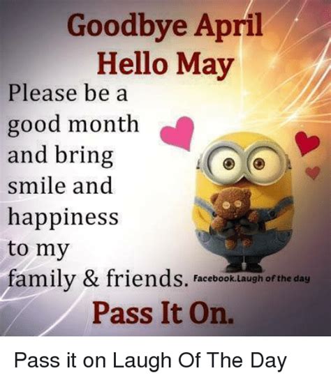 Goodbye April Hello May Please Be A Good Month And Bring Smile And
