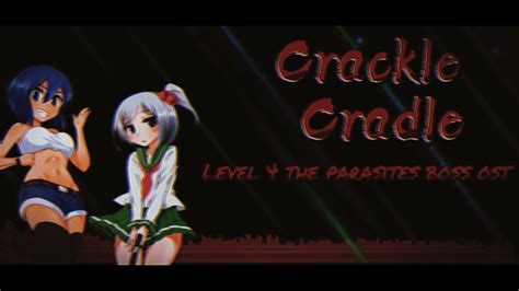 Crackle Cradle Ost Boss 4 The Parasite Monster Youtube
