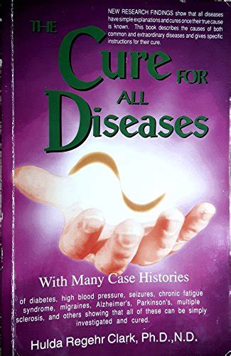 A Cure For All Diseases With Many Case Histories Clark Hulda Regehr