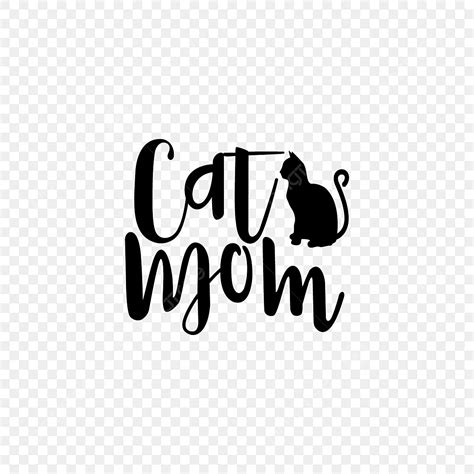 Mom Quotes Clipart Png Images Cat Mom Quote Lettering Typography Cute