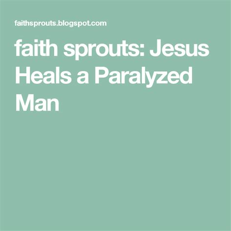 Faith Sprouts Jesus Heals A Paralyzed Man Jesus Heals Jesus Heals A