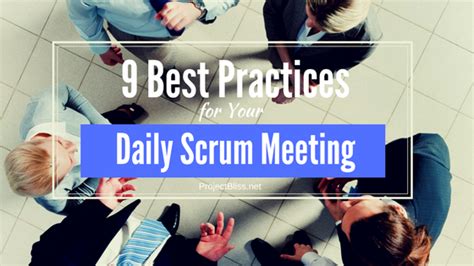 9 Best Practices For Your Daily Scrum Meeting Project Bliss Scrum