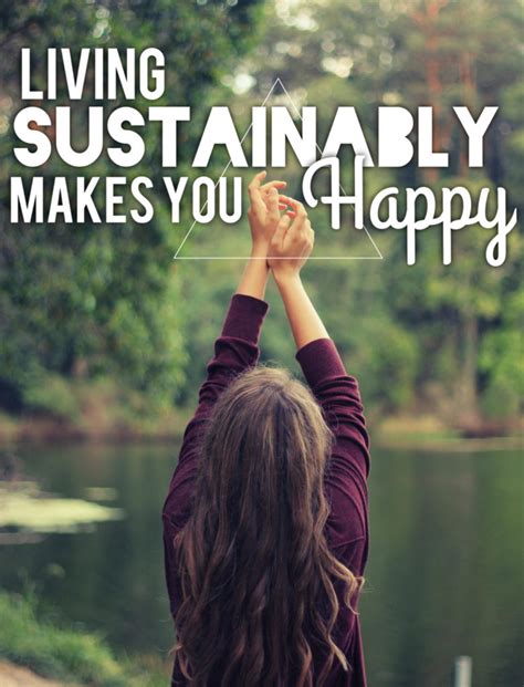 Living Sustainably Makes You Happy Sustainable Daisy