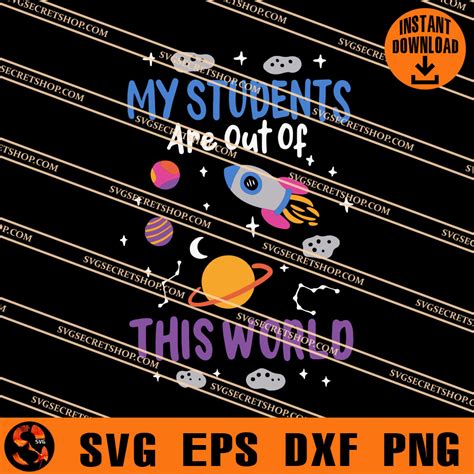 My Students Are Out Of This World Svg Teacher Svg Svg Secret Shop