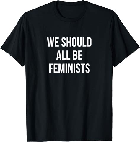 Amazon Com We Should All Be Feminists Gender Equality Empowerment T