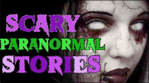 3 haunting paranormal scary stories youtube