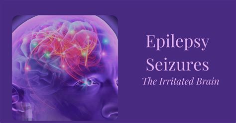 Epilepsy And Seizures The Irritated Brain Identify Causes Triggers