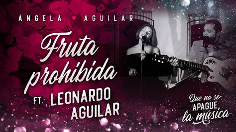Lyrics And Translations Of Fruta Prohibida By Angela Aguilar And Leonardo