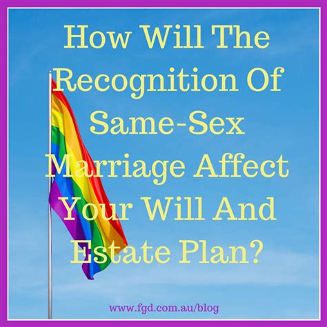 how will the recognition of same sex marriage affect your will and estate plan farrar gesini dunn