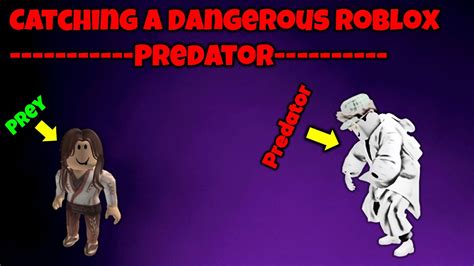 Catching The Most Dangerous Predator On Roblox Youtube