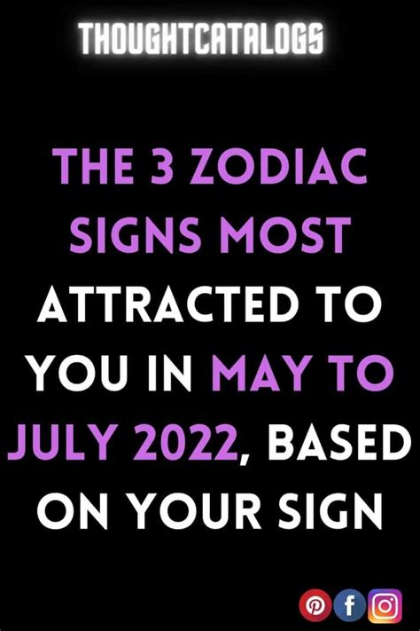 The 3 Zodiac Signs Most Attracted To You In May To July 2022 Based On Your Sign