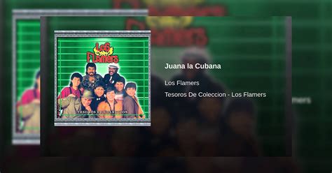 Los Flamers Juana La Cubana Letra Y Video Oficial