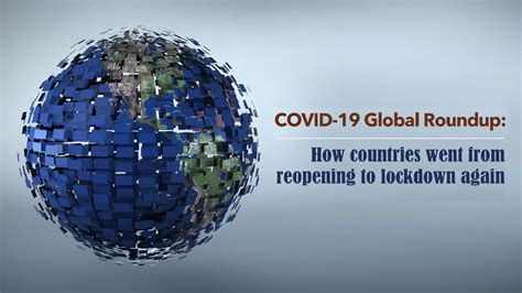 COVID-19 Global Roundup: How countries went from reopening ...