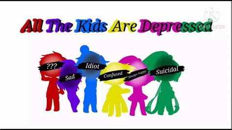 All The Kids Are Depressed Meme Read Description Original Ft