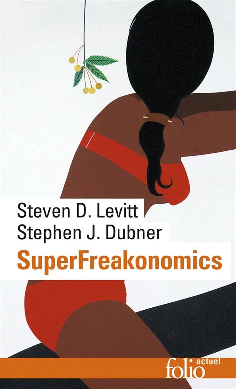 Superfreakonomics Steven D Levitt Stephen J Dubner Librairie