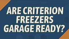 Are criterion freezers garage ready?