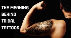 Tribal Tattoo Meanings, Designs, and History - Learn about different ...