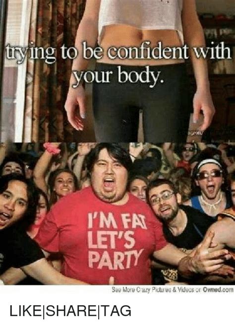 Trying To Be Confident With Your Body I M Fa Let S Party Sea More C Azy