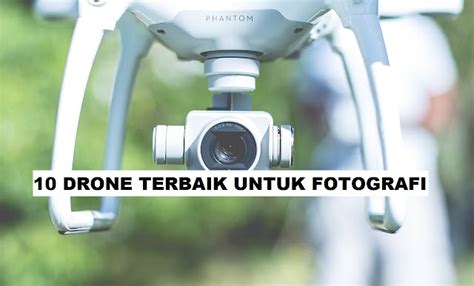 Drone Terbaik Untuk Fotografi Update Tahun LANGIT KALTIM
