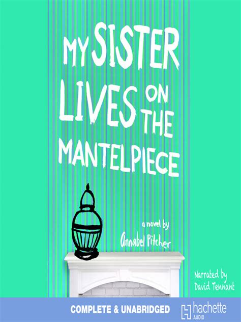 My Sister Lives On The Mantelpiece St Tammany Parish Library Overdrive