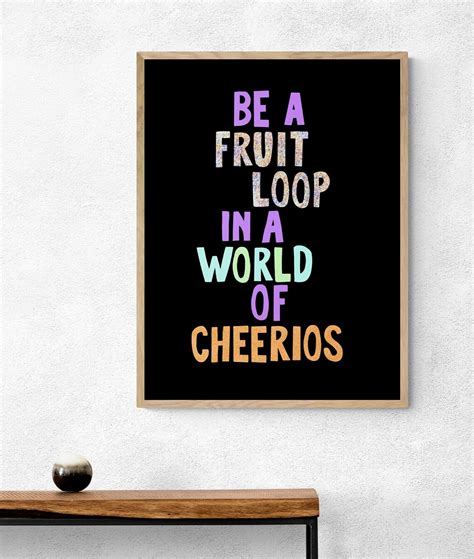 Be A Fruit Loop In A World Of Cheerios Wall Art Quote Wall Etsy Uk