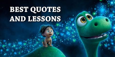 7 Best The Good Dinosaur Quotes And Lessons You Can Learn