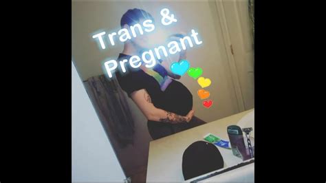 trans and pregnant my experience youtube