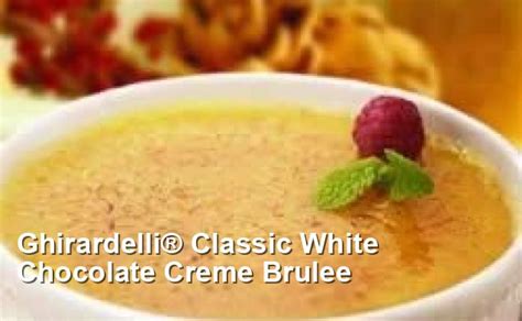 Ghirardelli® Classic White Chocolate Creme Brulee Mediterranean Recipes