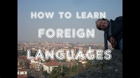 Best Way How To Learn A Foreign Language 7 Quick Tips Youtube