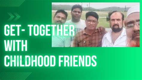 Get Together With Childhood Friendsget Together Friends Youtube